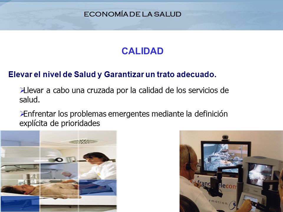 Elevar el nivel de Salud y Garantizar un trato adecuado.