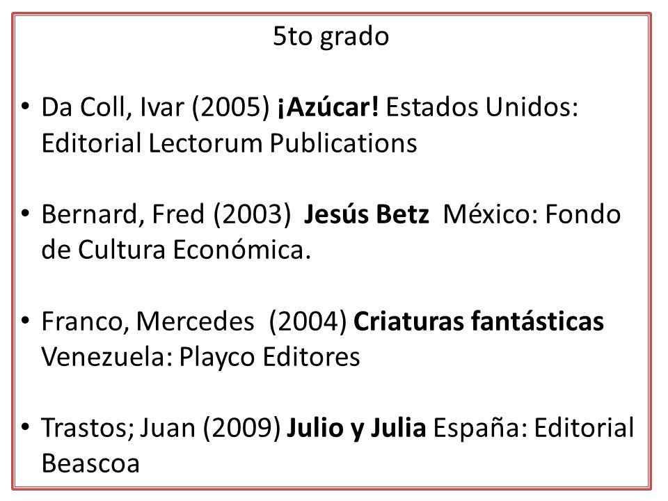 5to grado Da Coll, Ivar (2005) ¡Azúcar! Estados Unidos: Editorial Lectorum Publications.