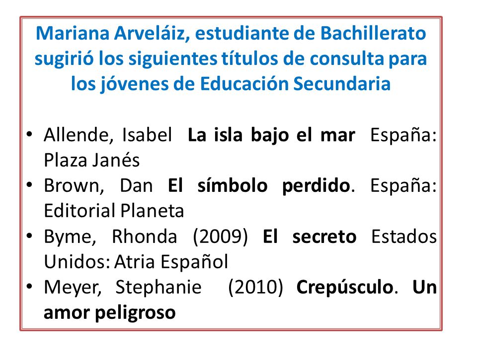 Mariana Arveláiz, estudiante de Bachillerato sugirió los siguientes títulos de consulta para los jóvenes de Educación Secundaria
