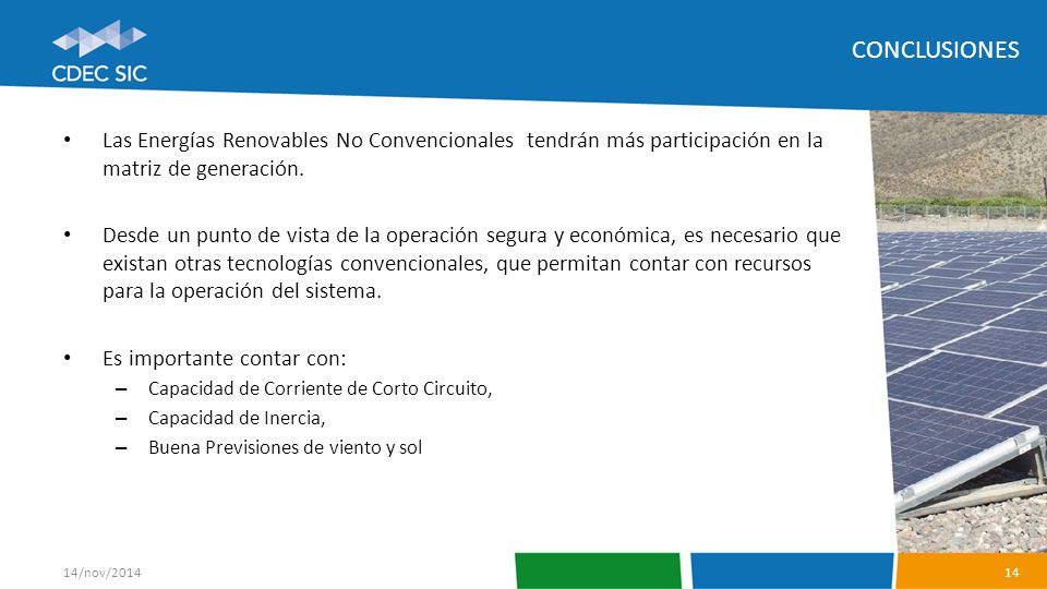 CONCLUSIONES Las Energías Renovables No Convencionales tendrán más participación en la matriz de generación.