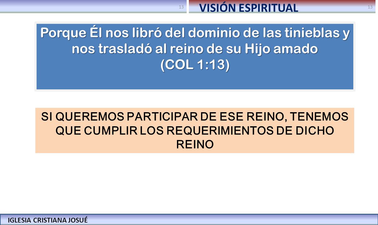 VISIÓN ESPIRITUAL Porque Él nos libró del dominio de las tinieblas y nos trasladó al reino de su Hijo amado.