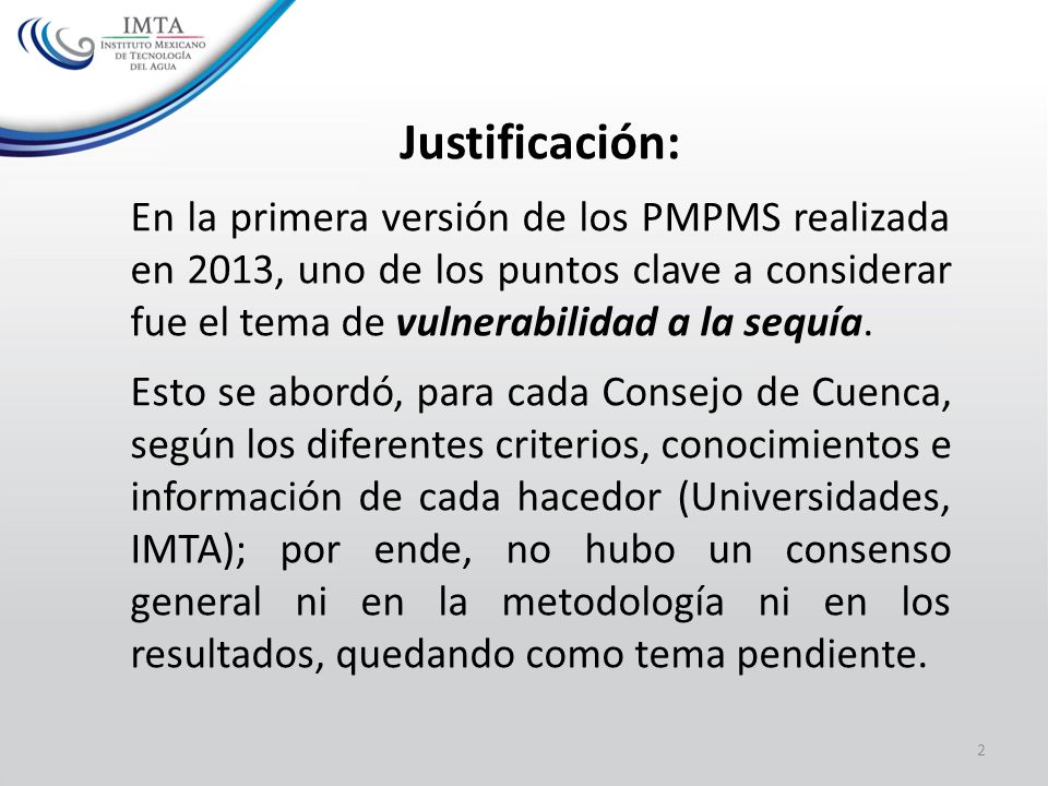 Justificación: En la primera versión de los PMPMS realizada en 2013, uno de los puntos clave a considerar fue el tema de vulnerabilidad a la sequía.