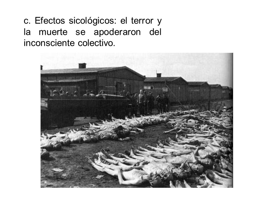 c. Efectos sicológicos: el terror y la muerte se apoderaron del inconsciente colectivo.