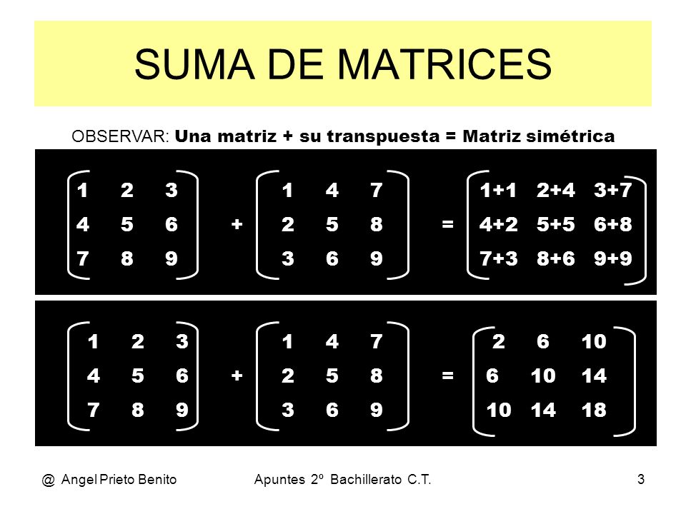 SUMA DE MATRICES OBSERVAR: Una matriz + su transpuesta = Matriz simétrica