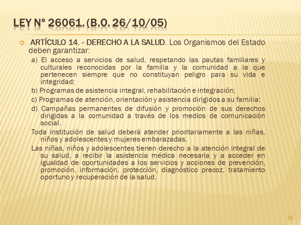 LEY Nº (B.O. 26/10/05) ARTÍCULO DERECHO A LA SALUD. Los Organismos del Estado deben garantizar: