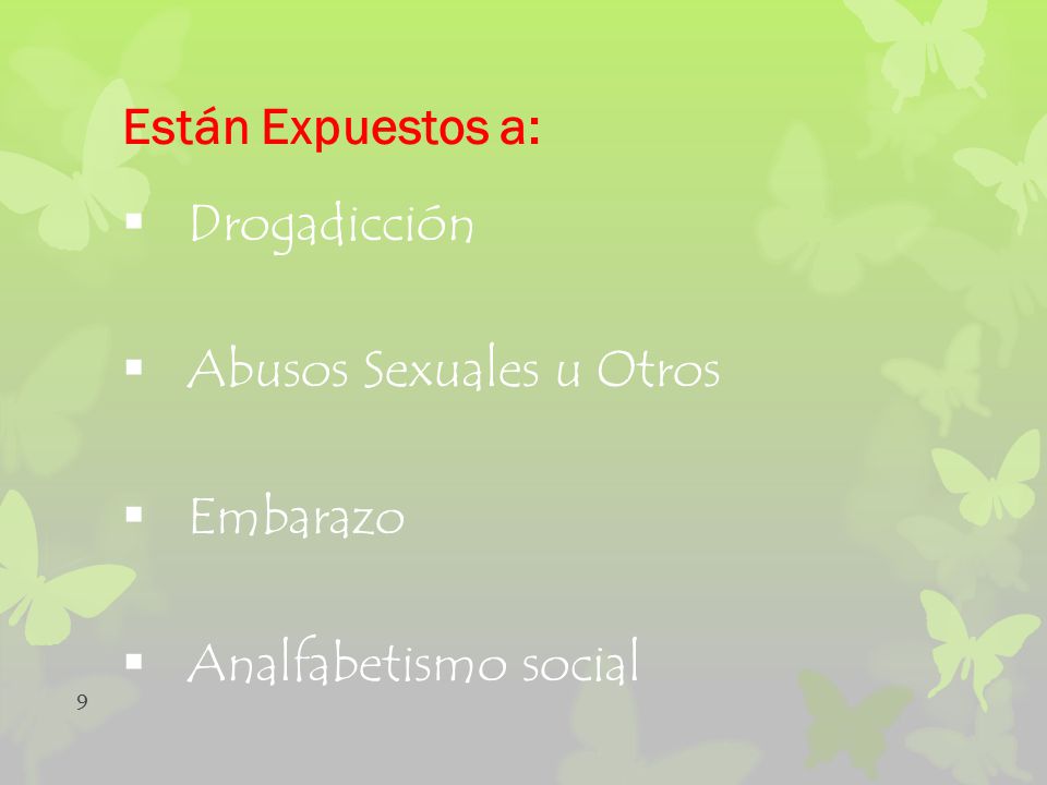 Están Expuestos a: Drogadicción Abusos Sexuales u Otros Embarazo Analfabetismo social
