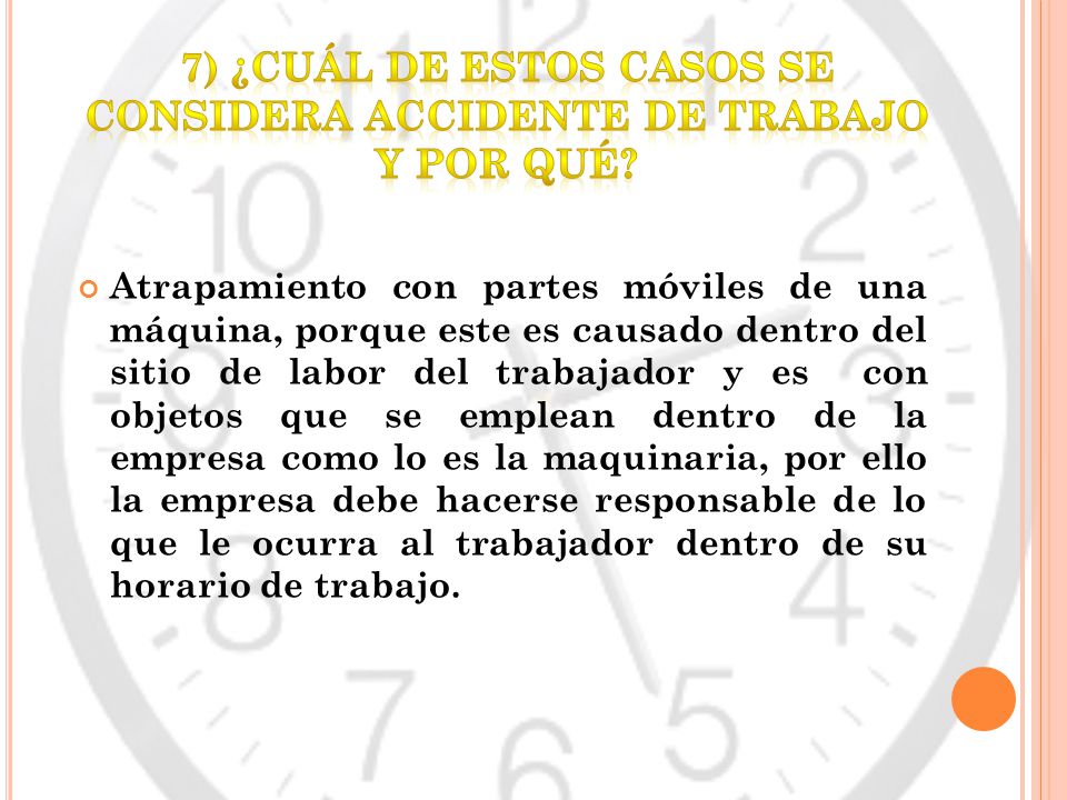 7) ¿Cuál de estos casos se considera accidente de trabajo y por qué