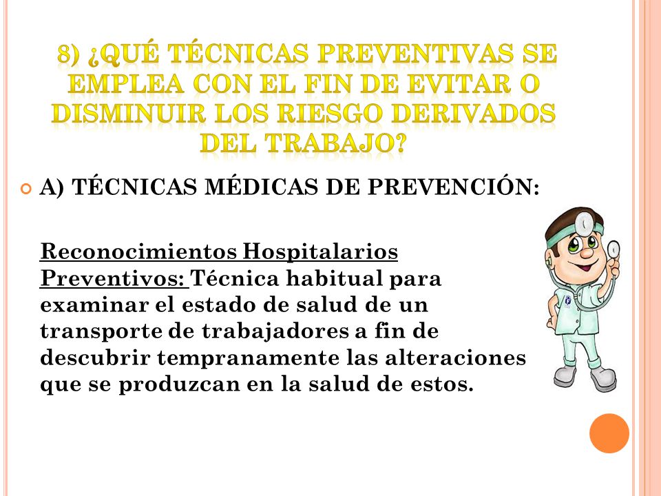 8) ¿Qué técnicas preventivas se emplea con el fin de evitar o disminuir los riesgo derivados del trabajo
