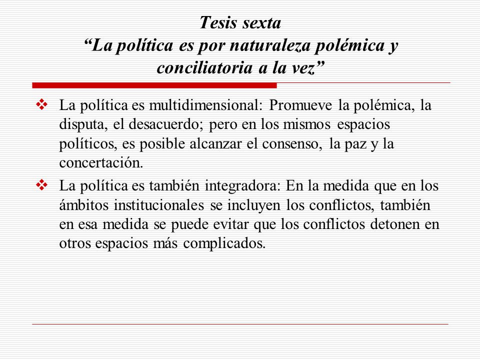 Tesis sexta La política es por naturaleza polémica y conciliatoria a la vez