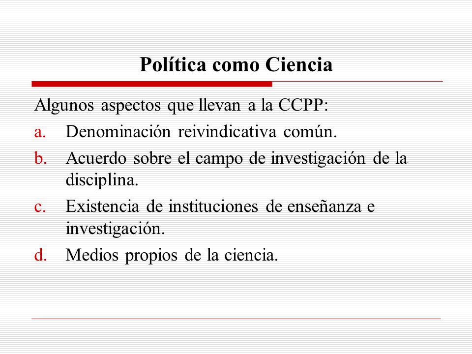 Política como Ciencia Algunos aspectos que llevan a la CCPP: