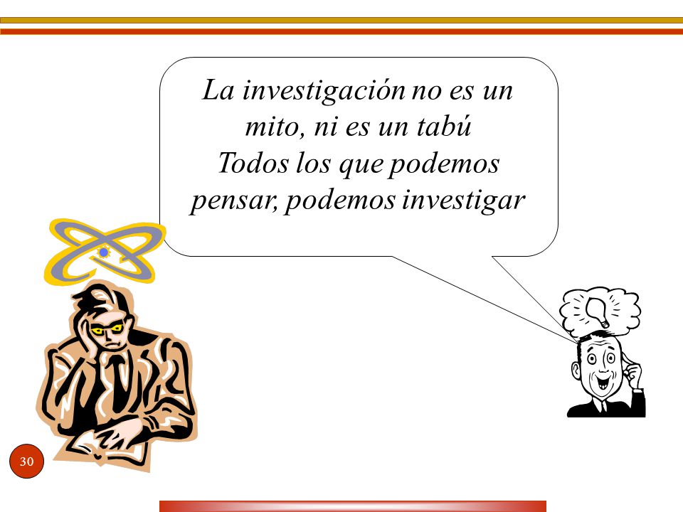 La investigación no es un mito, ni es un tabú