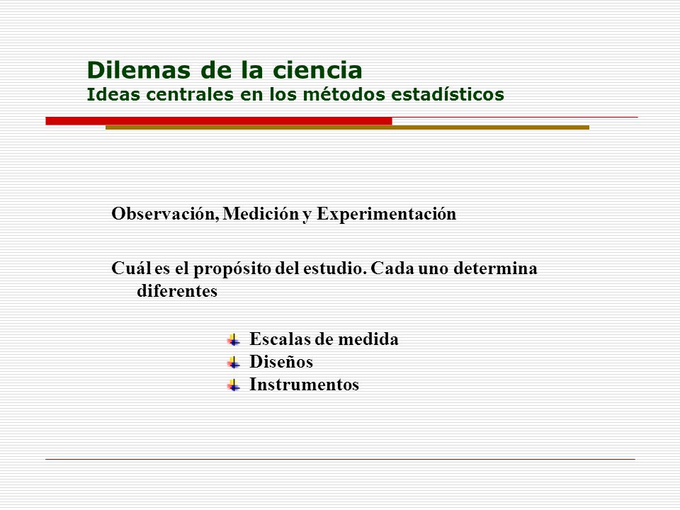 Dilemas de la ciencia Ideas centrales en los métodos estadísticos