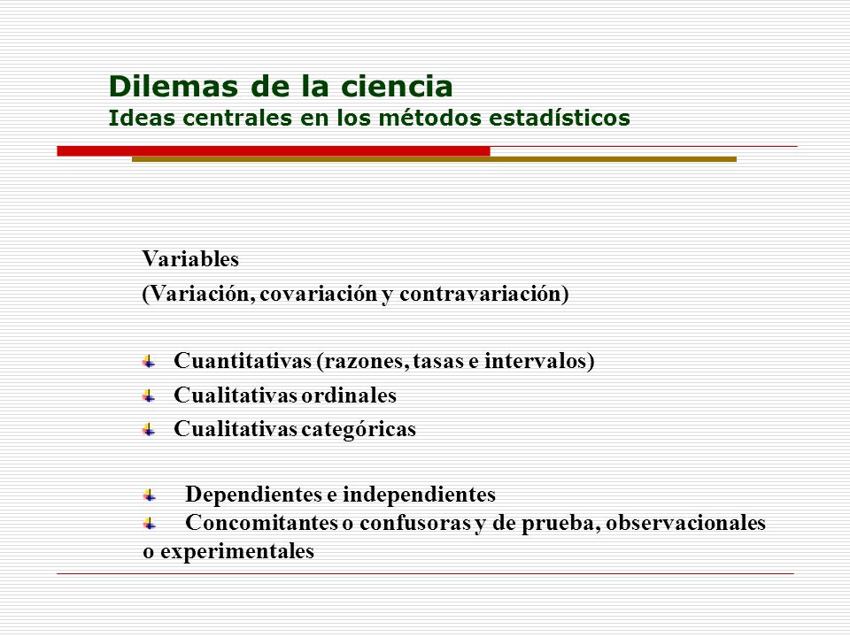 Dilemas de la ciencia Ideas centrales en los métodos estadísticos
