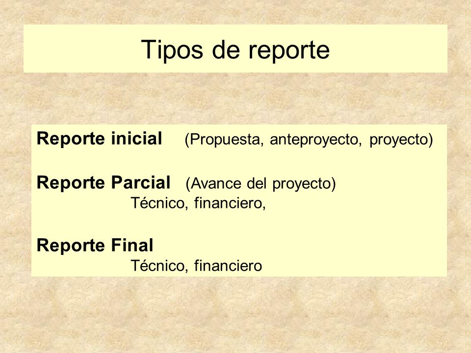 Tipos de reporte Reporte inicial (Propuesta, anteproyecto, proyecto)