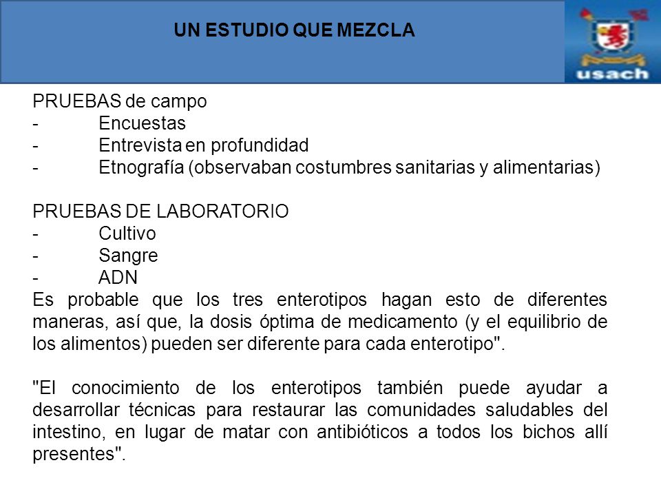 UN ESTUDIO QUE MEZCLA PRUEBAS de campo. - Encuestas. - Entrevista en profundidad. - Etnografía (observaban costumbres sanitarias y alimentarias)
