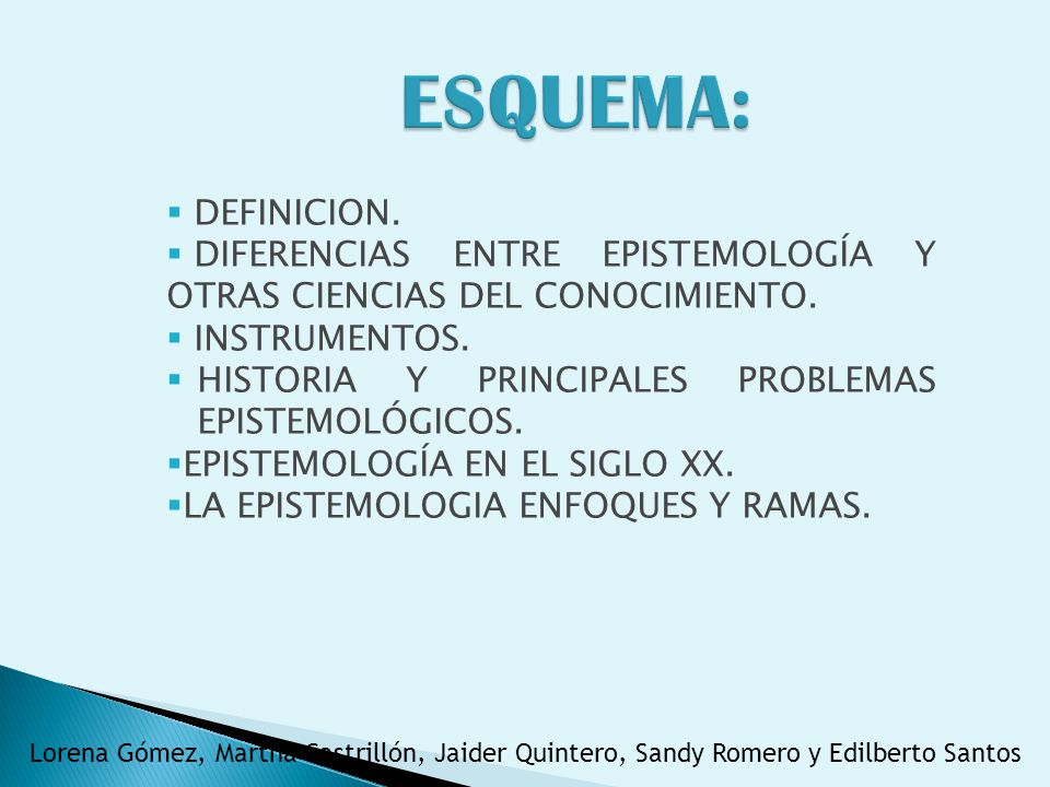 ESQUEMA: DEFINICION. DIFERENCIAS ENTRE EPISTEMOLOGÍA Y OTRAS CIENCIAS DEL CONOCIMIENTO. INSTRUMENTOS.