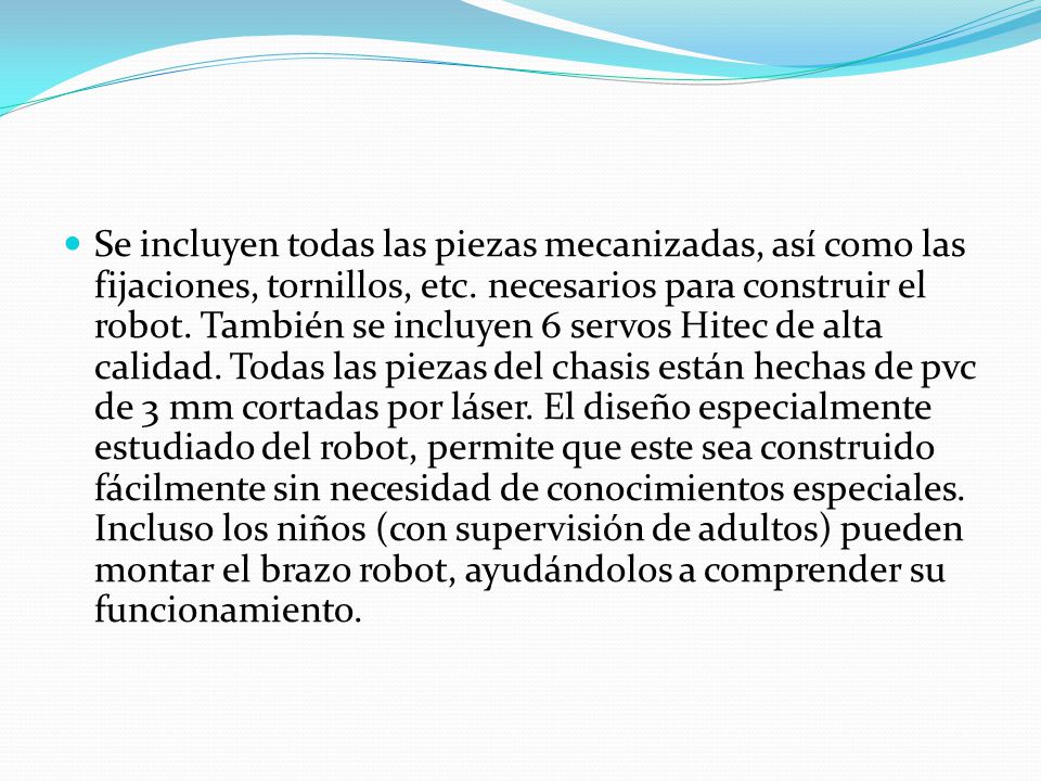 Se incluyen todas las piezas mecanizadas, así como las fijaciones, tornillos, etc.