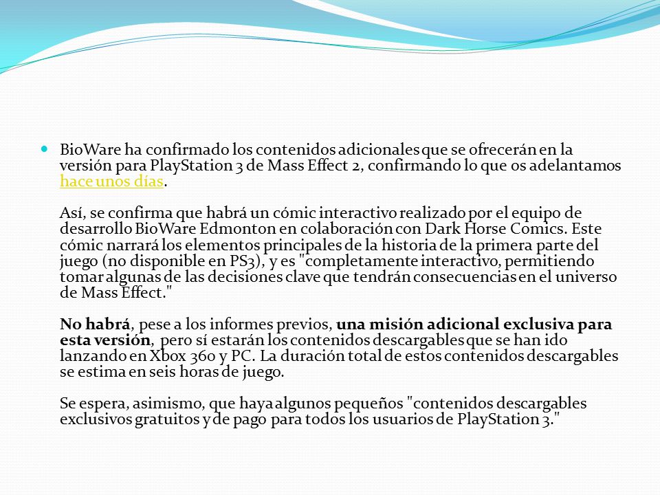 BioWare ha confirmado los contenidos adicionales que se ofrecerán en la versión para PlayStation 3 de Mass Effect 2, confirmando lo que os adelantamos hace unos días.