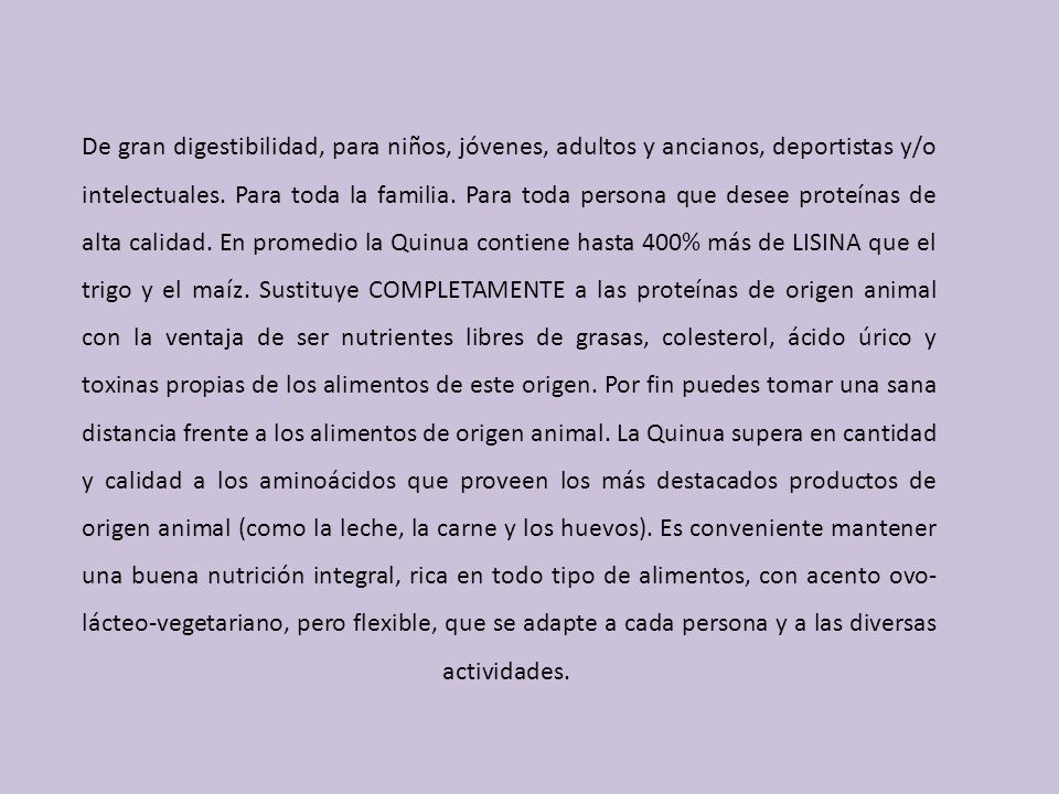 De gran digestibilidad, para niños, jóvenes, adultos y ancianos, deportistas y/o intelectuales.