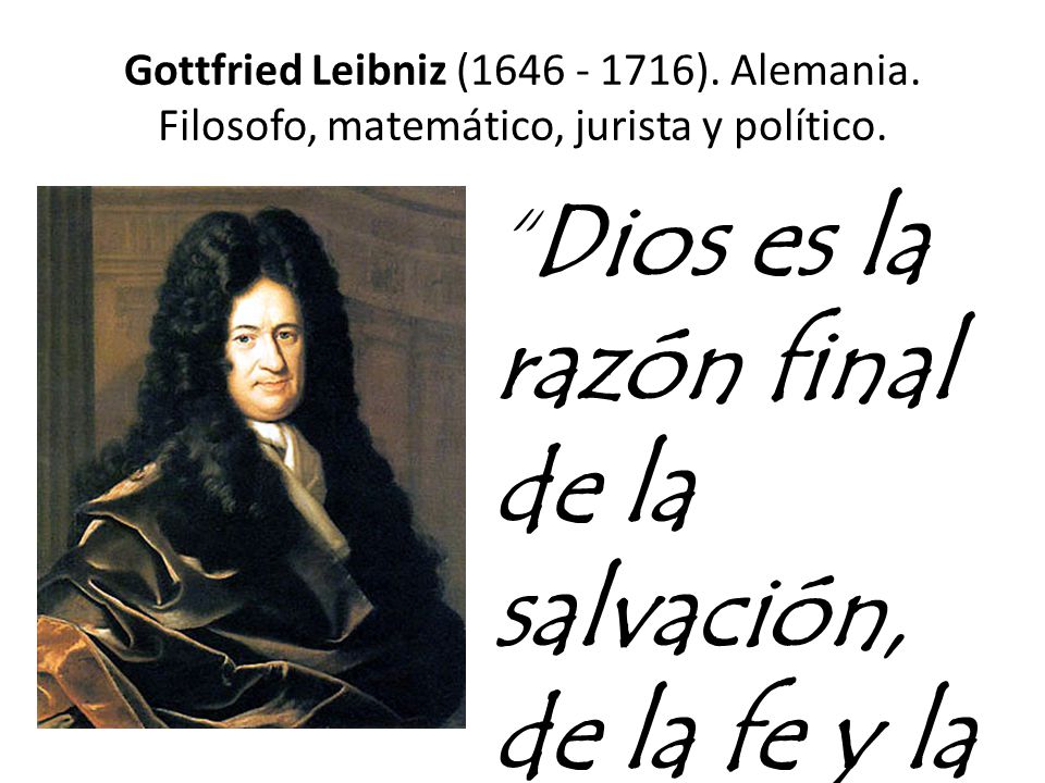 Gottfried Leibniz ( ). Alemania