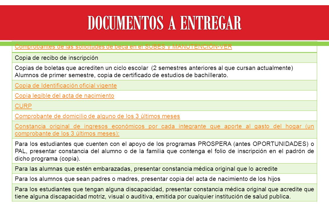 DOCUMENTOS A ENTREGAR Comprobantes de las solicitudes de beca en el SUBES y MANUTENCIÓN-VER. Copia de recibo de inscripción.