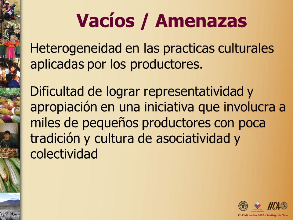 Vacíos / Amenazas Heterogeneidad en las practicas culturales aplicadas por los productores.