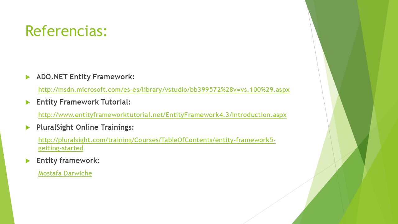 Referencias: ADO.NET Entity Framework: Entity Framework Tutorial:
