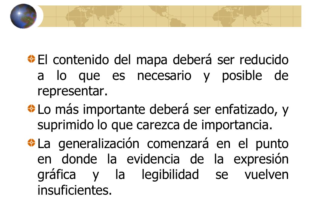 El contenido del mapa deberá ser reducido a lo que es necesario y posible de representar.