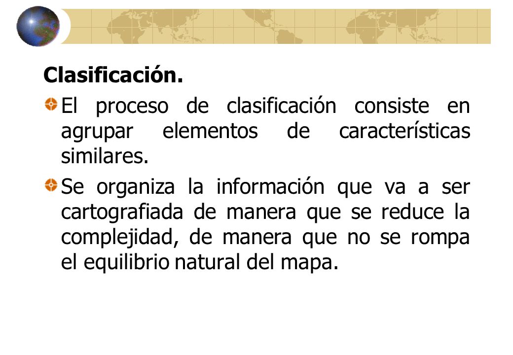 Clasificación. El proceso de clasificación consiste en agrupar elementos de características similares.