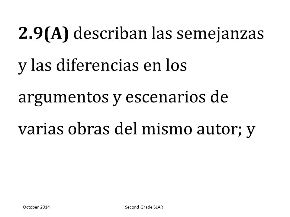 2.9(A) describan las semejanzas y las diferencias en los argumentos y escenarios de varias obras del mismo autor; y