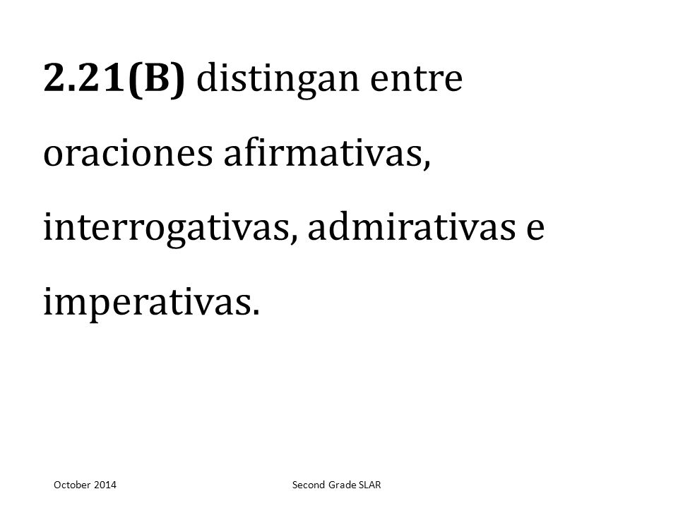 2.21(B) distingan entre oraciones afirmativas, interrogativas, admirativas e imperativas.