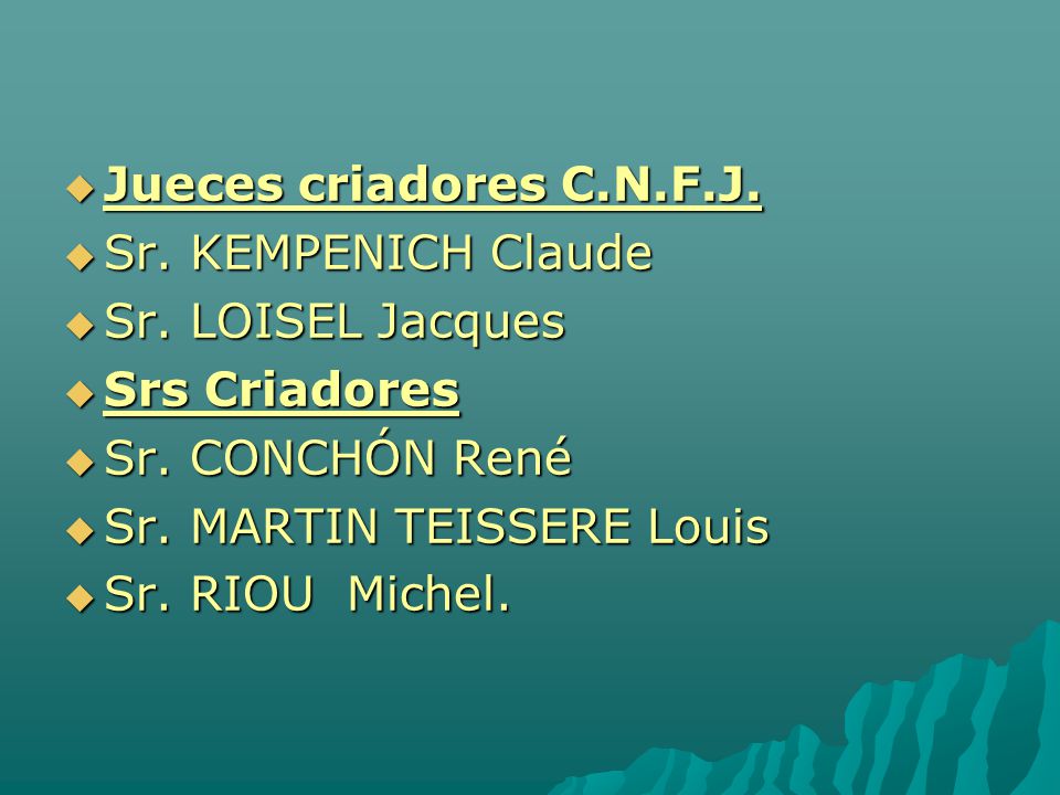 Jueces criadores C.N.F.J. Sr. KEMPENICH Claude. Sr. LOISEL Jacques. Srs Criadores. Sr. CONCHÓN René.
