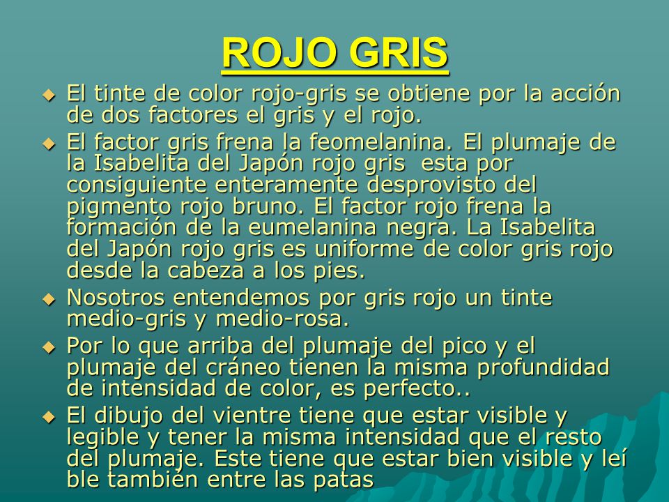 ROJO GRIS El tinte de color rojo-gris se obtiene por la acción de dos factores el gris y el rojo.