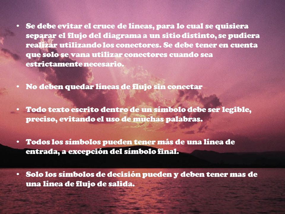 Se debe evitar el cruce de líneas, para lo cual se quisiera separar el flujo del diagrama a un sitio distinto, se pudiera realizar utilizando los conectores. Se debe tener en cuenta que solo se vana utilizar conectores cuando sea estrictamente necesario.