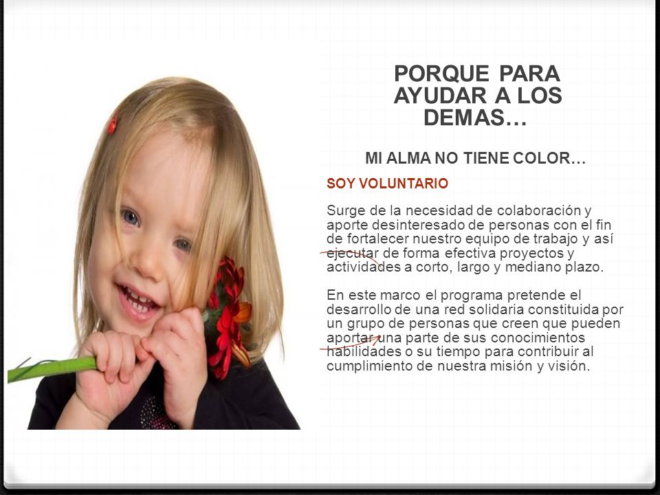 AYUDAR A LOS DEMAS… MI ALMA NO TIENE COLOR…