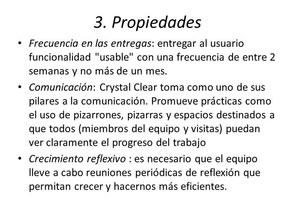 3. Propiedades Frecuencia en las entregas: entregar al usuario funcionalidad usable con una frecuencia de entre 2 semanas y no más de un mes.