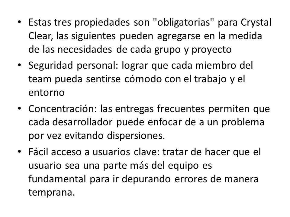 Estas tres propiedades son obligatorias para Crystal Clear, las siguientes pueden agregarse en la medida de las necesidades de cada grupo y proyecto