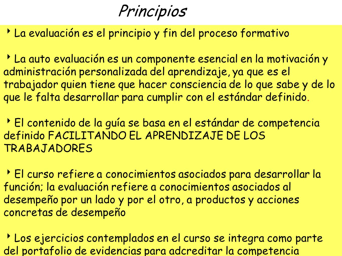 Principios La evaluación es el principio y fin del proceso formativo