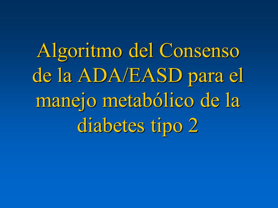 Algoritmo del Consenso de la ADA/EASD para el manejo metabólico de la diabetes tipo 2