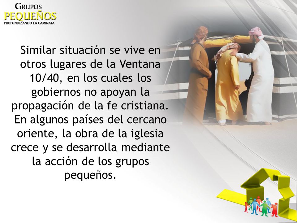 Similar situación se vive en otros lugares de la Ventana 10/40, en los cuales los gobiernos no apoyan la propagación de la fe cristiana.