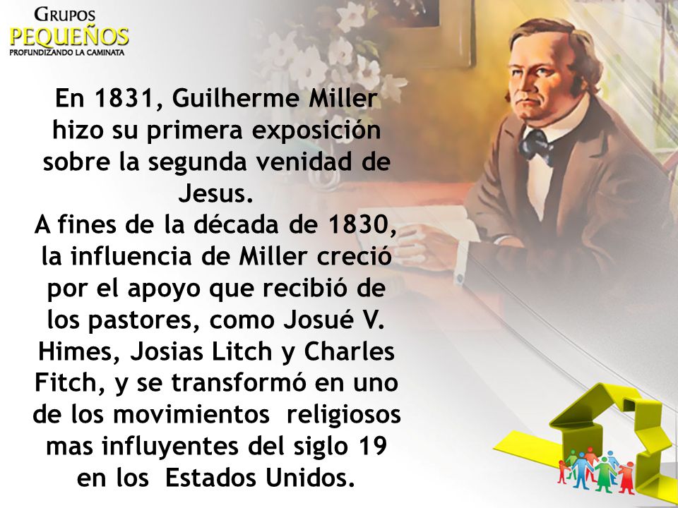 En 1831, Guilherme Miller hizo su primera exposición sobre la segunda venidad de Jesus.