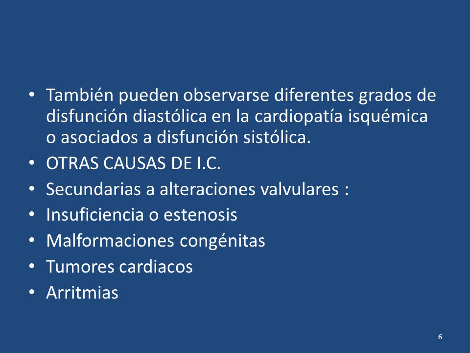 También pueden observarse diferentes grados de disfunción diastólica en la cardiopatía isquémica o asociados a disfunción sistólica.