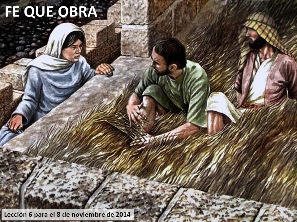 FE QUE OBRA Lección 6 para el 8 de noviembre de 2014