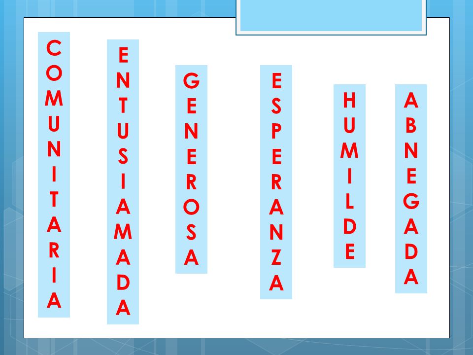 COMUN I TAR A ENT US I AMADA GENEROS A E S P ERANZA HUMI LDE ABNEGADA