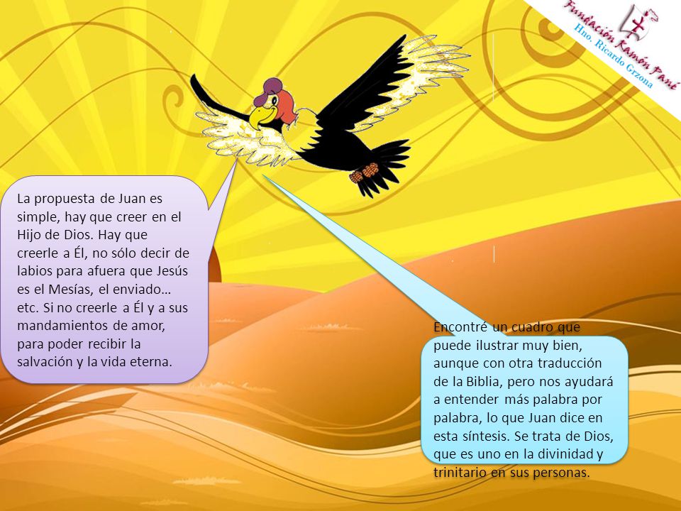 La propuesta de Juan es simple, hay que creer en el Hijo de Dios