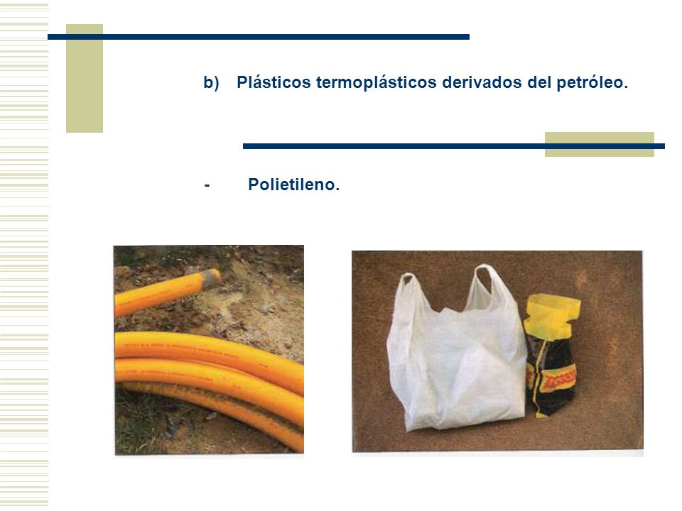 b) Plásticos termoplásticos derivados del petróleo.