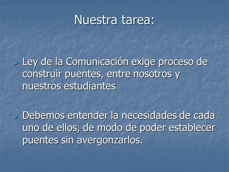 Nuestra tarea: Ley de la Comunicación exige proceso de construir puentes, entre nosotros y nuestros estudiantes.