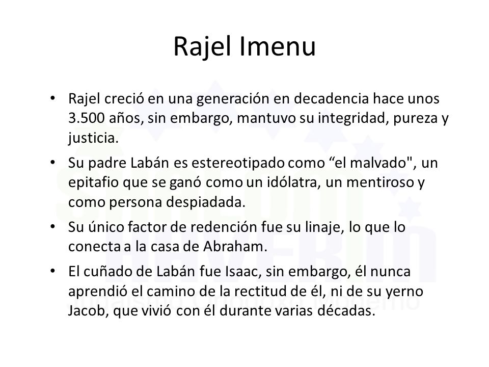 Rajel Imenu Rajel creció en una generación en decadencia hace unos años, sin embargo, mantuvo su integridad, pureza y justicia.