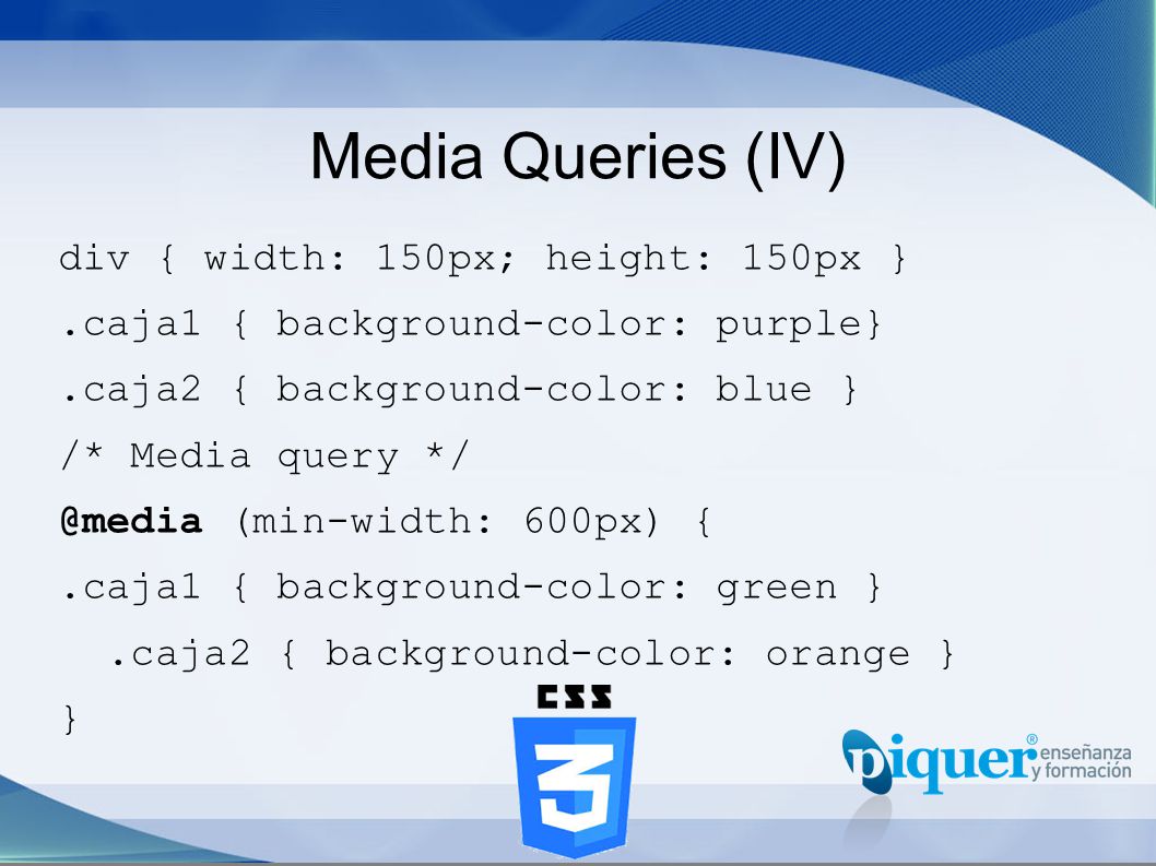 Media Queries (IV) div { width: 150px; height: 150px }