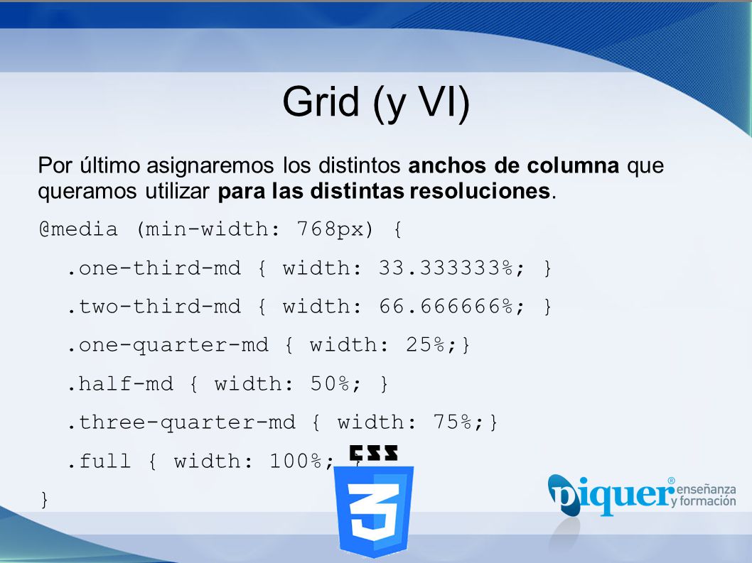 Grid (y VI) Por último asignaremos los distintos anchos de columna que queramos utilizar para las distintas resoluciones.